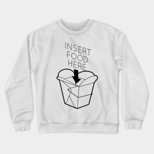 Insert Food Here Crewneck Sweatshirt